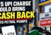 पेट्रोल पंप पर फिर कैश का दौर, UPI पेमेंट को लेकर क्यों लग रहे ‘Only Cash’ के बोर्ड UPI Rule Change